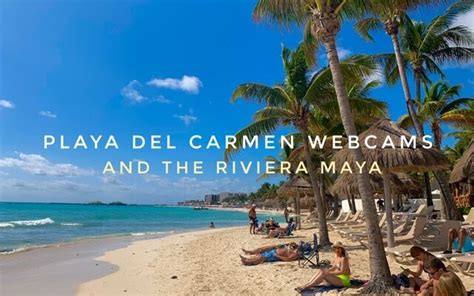 All the Best Webcams in Playa Del Carmen and the Riviera Maya